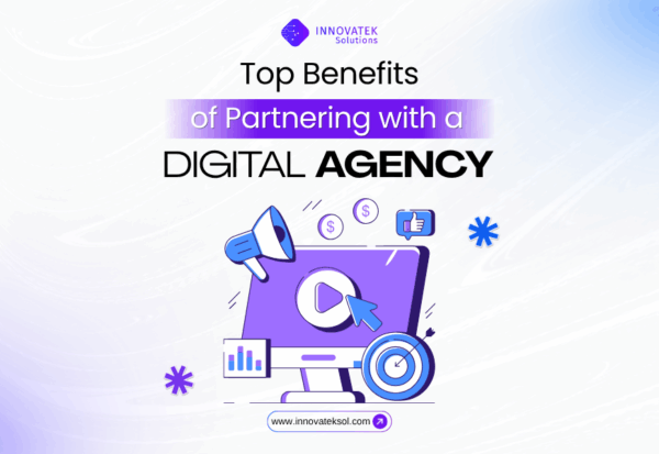 Top Benefits of Partnering with a Digital Agency