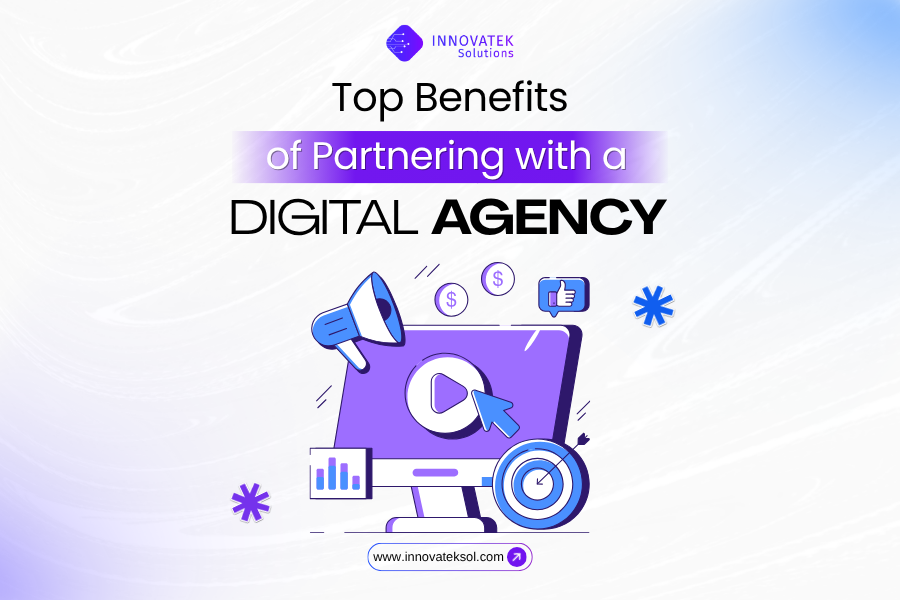 Top Benefits of Partnering with a Digital Agency