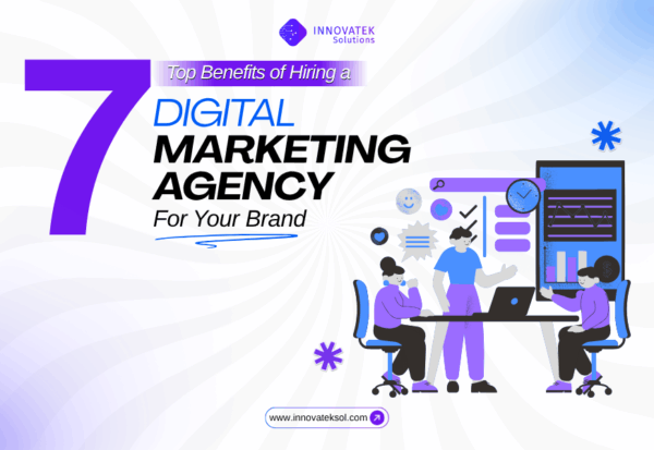 7 Benefits of hiring a digital marketing agency for brand growth