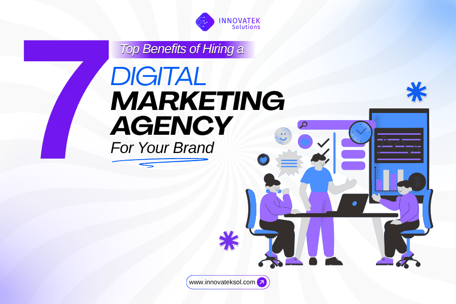 7 Benefits of hiring a digital marketing agency for brand growth
